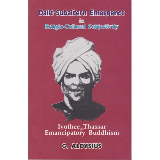 Dalit-Subaltern Emergence in Religio-Cultural Subjectivity Iyothee Thassar & Emancipatory Buddhism