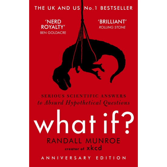 What If?: Serious Scientific Answers to Absurd Hypothetical Questions